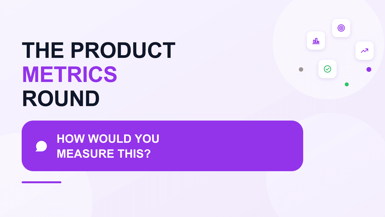 Product metrics interview round: how would you measure this