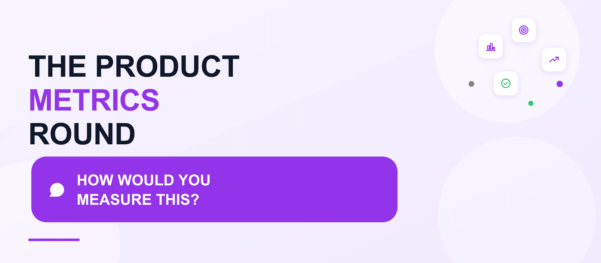 Product metrics interview round: how would you measure this