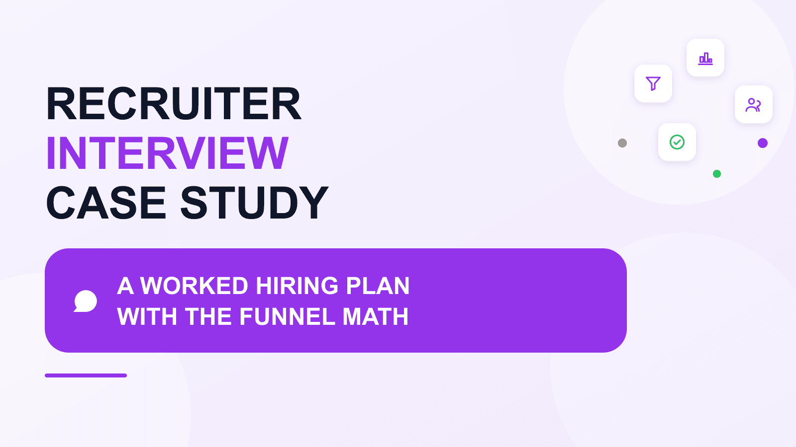 Recruiter interview case study: a worked hiring plan