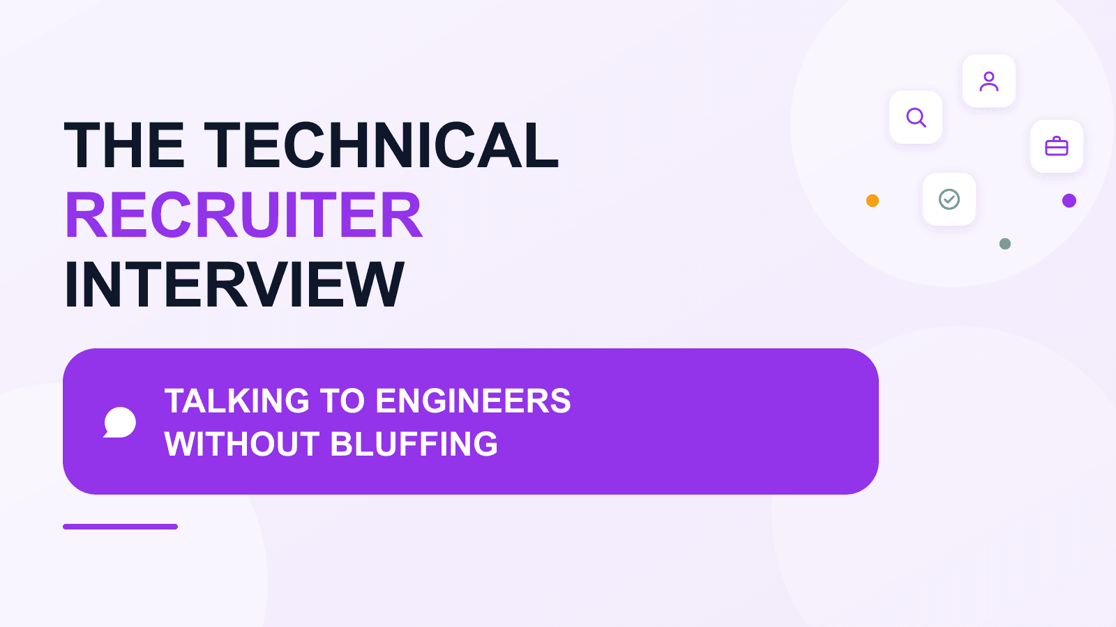 Technical recruiter interview: proving you can talk to engineers